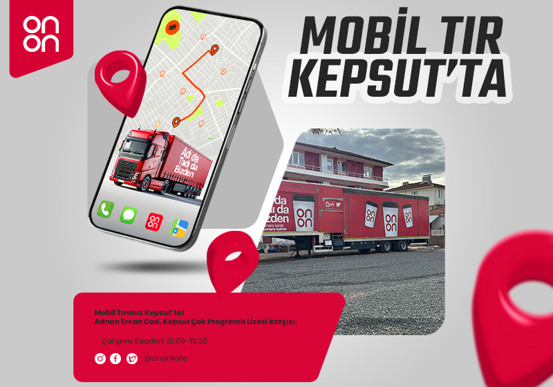 ON ON Kafe Mobil Tır Kepsut'ta!